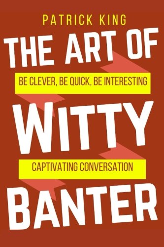 The Art of Witty Banter