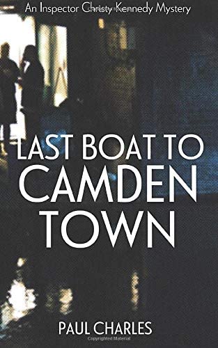 Last Boat To Camden Town (The Christy Kennedy Mysteries) (Volume 1)