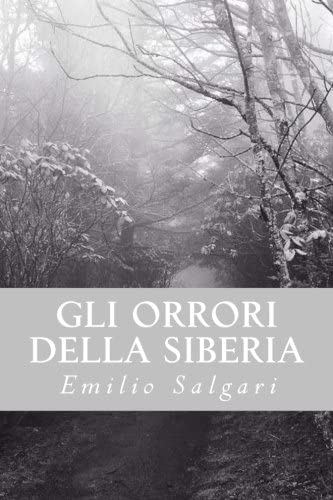Gli orrori della Siberia (Italian Edition)