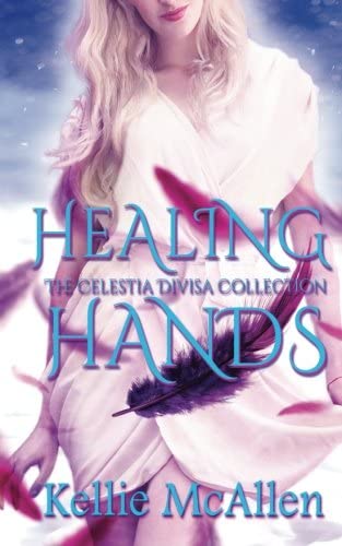 Healing Hands: Paranormal Angel Romance Series (The Celestia Divisa Collection) (Volume 4)