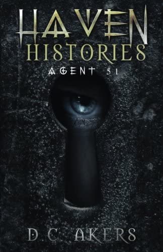 Haven Histories: Agent 51: A Fantasy Adventure Thriller, Brimming with Mystery, Action and Suspense (Volume 1)
