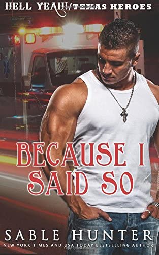 Because I Said So: (A Texas Heroes Crossover Novel) (The Hell Yeah! Series)