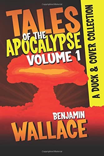 Tales of the Apocalypse Volume 1: A Duck &amp; Cover Collection (A Duck &amp; Cover Adventure)