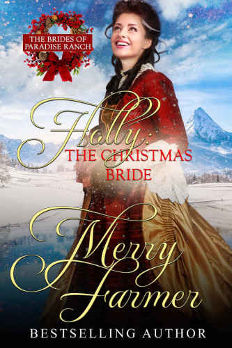 Holly: The Christmas Bride (The Brides of Paradise Ranch (Sweet Version)) (Volume 9)