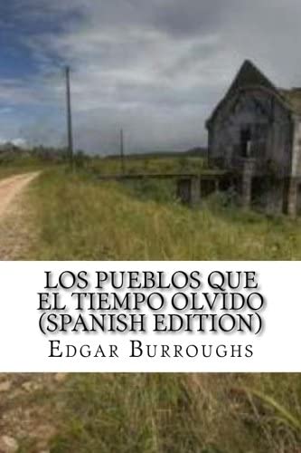 Los Pueblos que el Tiempo Olvido (Spanish Edition)