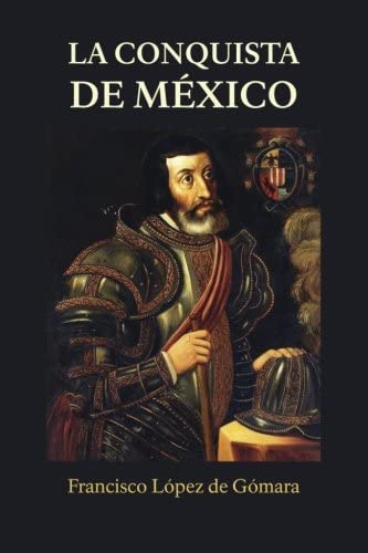 La conquista de M&eacute;xico (Spanish Edition)