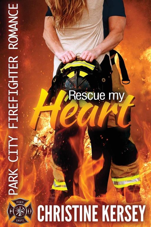 Rescue My Heart: Park City Firefighter Romance