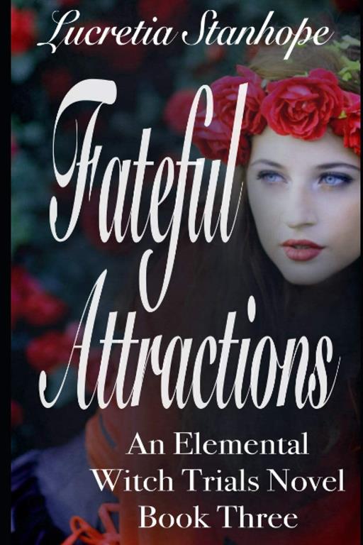 Fateful Attractions (An Elemental Witch Trials Novel) (Volume 3)