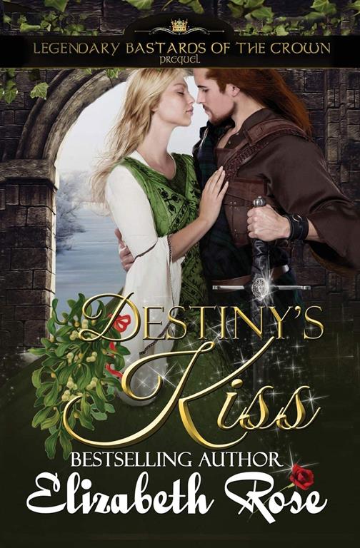 Destiny's Kiss: Series Prequel (Legendary Bastards of the Crown)