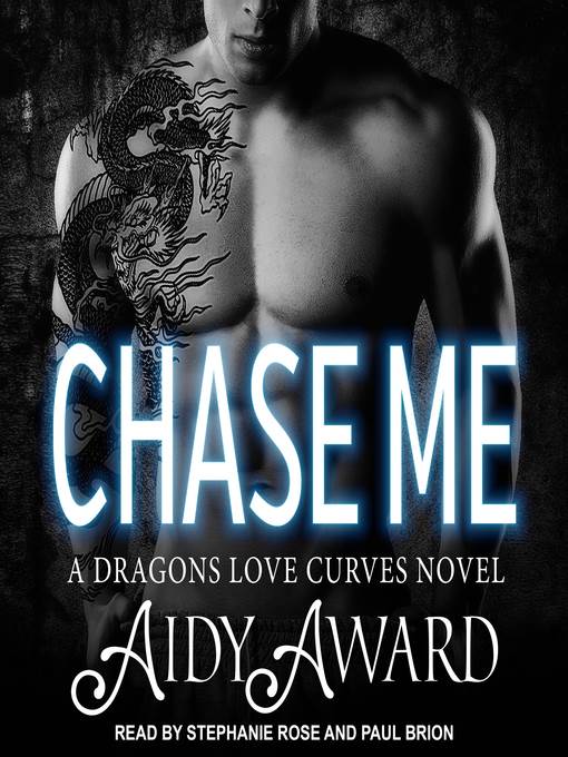 Chase Me--A Dragons Love Curves Novel