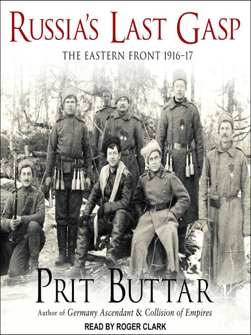 Russia's Last Gasp--The Eastern Front 1916–17