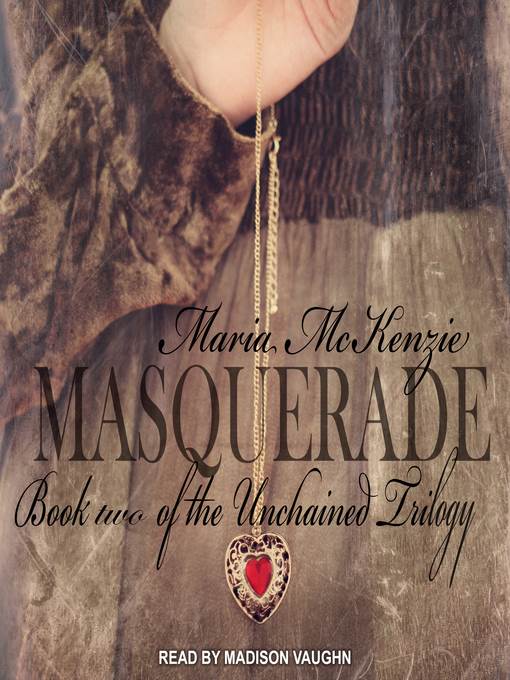 Masquerade--Book Two of the Unchained Trilogy