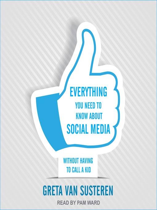 Everything You Need to Know about Social Media