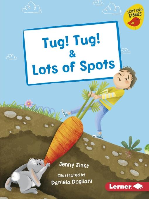 Tug! Tug! & Lots of Spots