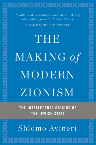 The making of modern zionism : the intellectual origins of the Jewish state