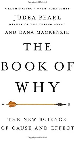 The Book of Why: The New Science of Cause and Effect