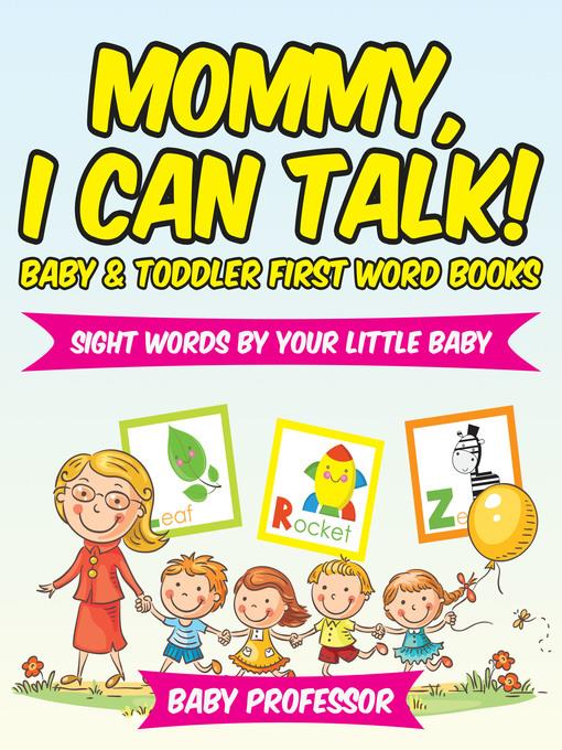 Mommy, I Can Talk! Sight Words by Your Little Baby.--Baby & Toddler First Word Books