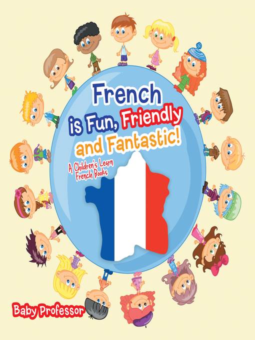 French is Fun, Friendly and Fantastic!--A Children's Learn French Books