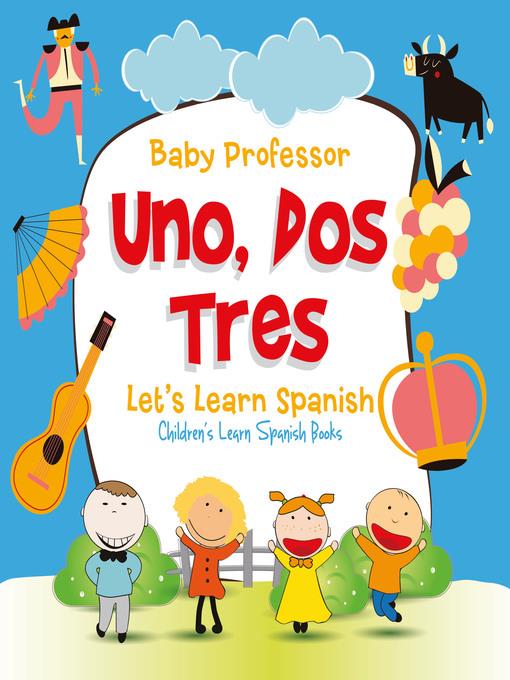 Uno, Dos, Tres--Let's Learn Spanish--Children's Learn Spanish Books