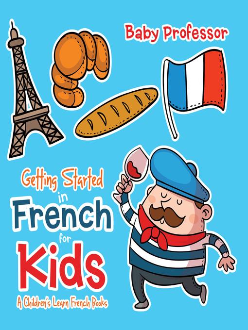 Getting Started in French for Kids--A Children's Learn French Books