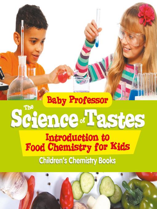 The Science of Tastes--Introduction to Food Chemistry for Kids--Children's Chemistry Books