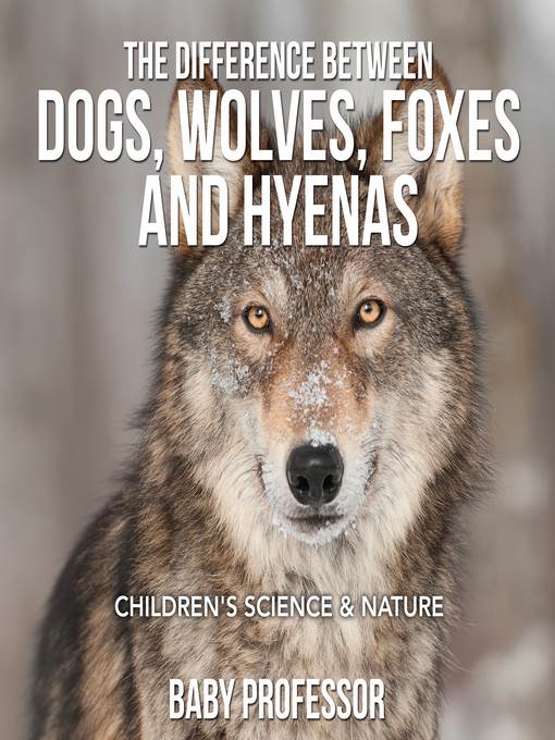 The Difference Between Dogs, Wolves, Foxes and Hyenas--Children's Science & Nature