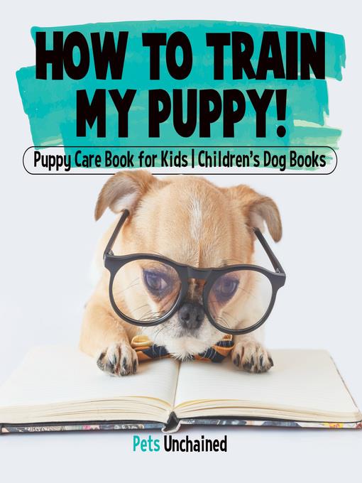 How to Train My Puppy!--Puppy Care Book for Kids--Children's Dog Books