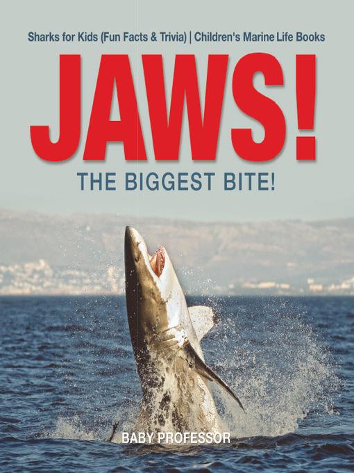 JAWS!--The Biggest Bite!--Sharks for Kids (Fun Facts & Trivia)--Children's Marine Life Books