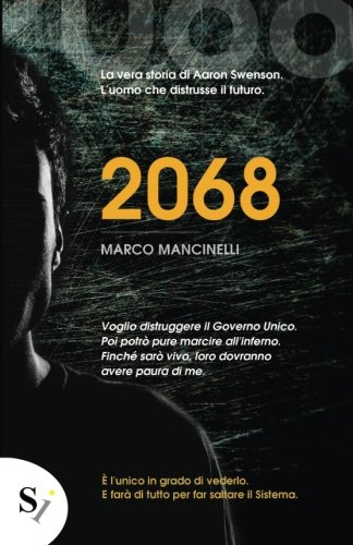 2068 (L'uomo che Distrusse il Futuro) (Volume 1) (Italian Edition)
