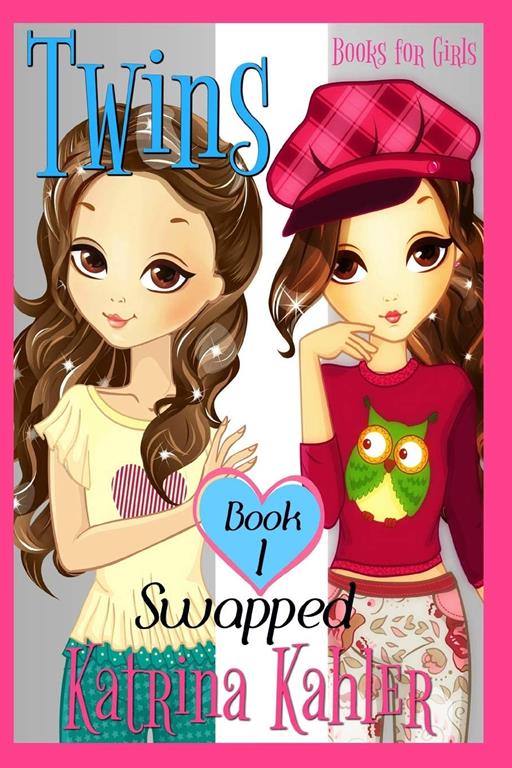 Books for Girls - TWINS : Book 1: Swapped!