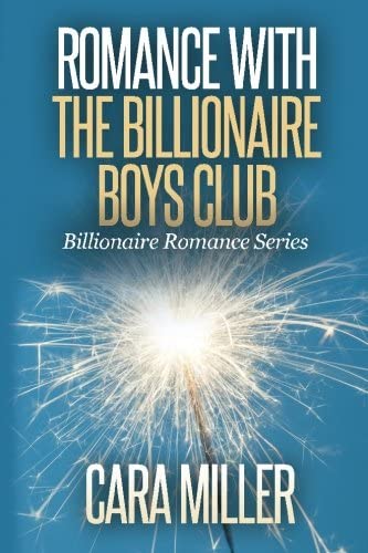 Romance with the Billionaire Boys Club (Billionaire Romance Series) (Volume 17)