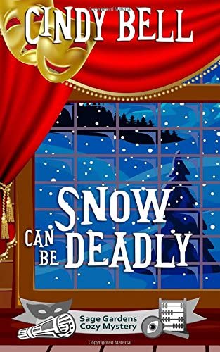 Snow Can Be Deadly (Sage Gardens Cozy Mystery) (Volume 10)
