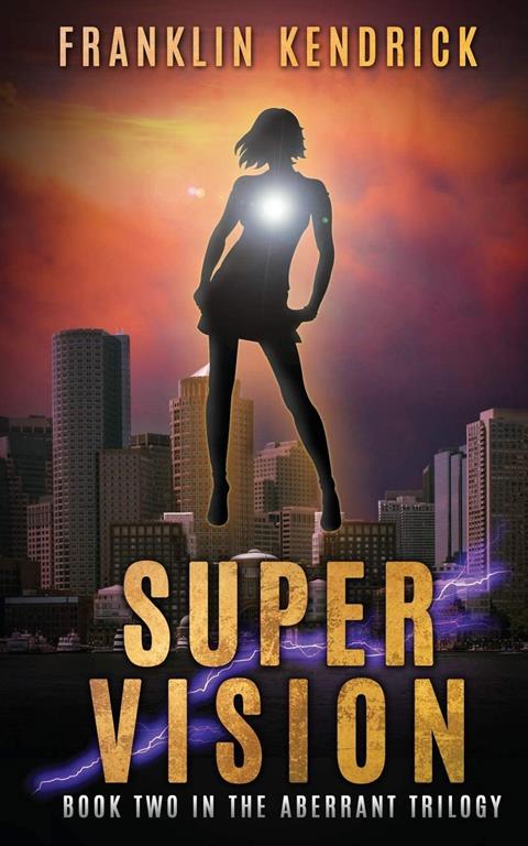 Super Vision: Book Two in The Aberrant Trilogy (The Aberrant Series) (Volume 2)