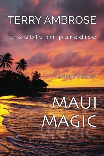 Maui Magic: A McKenna Mystery (Trouble in Paradise) (Volume 8)