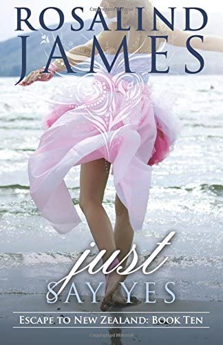 Just Say Yes: Escape to New Zealand, Book 10