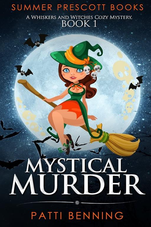 Mystical Murder: A Whiskers and Witches Cozy Mystery, Book 1 (Whiskers and Witches Cozy Mysteries) (Volume 1)