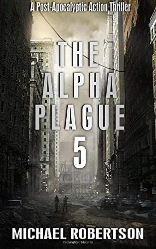 The Alpha Plague 5: A Post-Apocalyptic Action Thriller