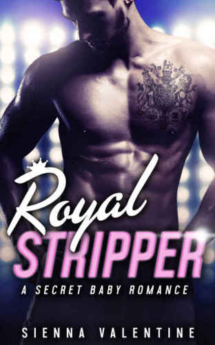 Royal Stripper ( A Secret Baby Romance)