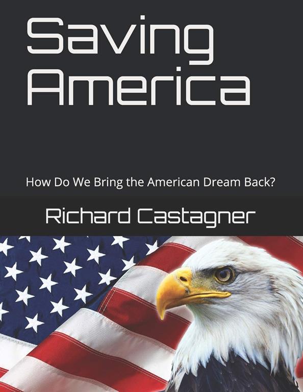 Saving America: How Do We Bring the American Dream Back? (The Evolution Series) (Volume 9)