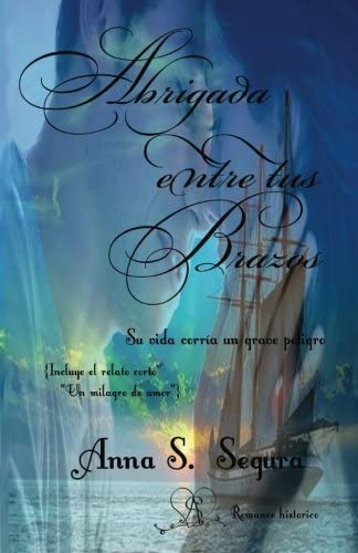 Abrigada entre tus brazos (Spanish Edition)