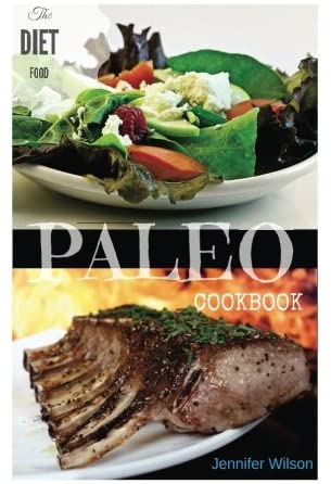 Paleo Cookbook: Paleo Cookbook: Diet Food Delicious Paleo Recipes, Healthy Ingredients, Easy Preparation