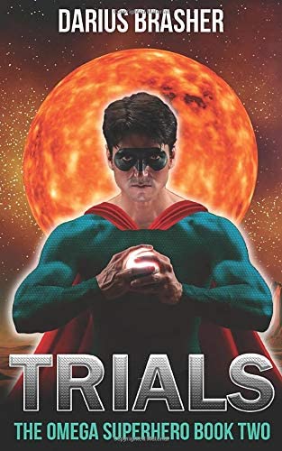 Trials: The Omega Superhero Book Two (Omega Superhero Series) (Volume 2)