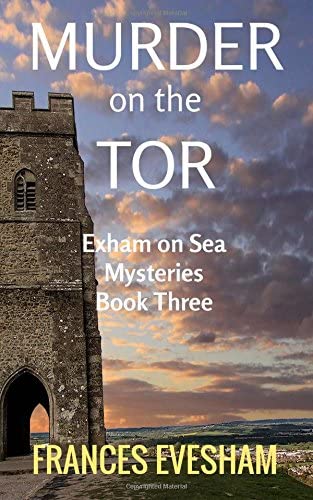 Murder on the Tor: An Exham on Sea Mystery (Exham on Sea Mysteries) (Volume 3)