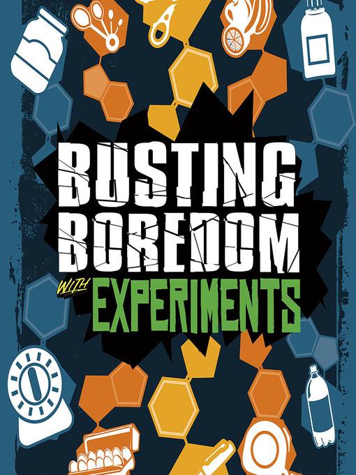 Busting Boredom with Experiments