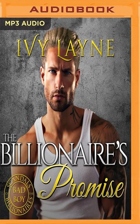 Billionaire's Promise, The (Scandals of the Bad Boy Billionaires Series)