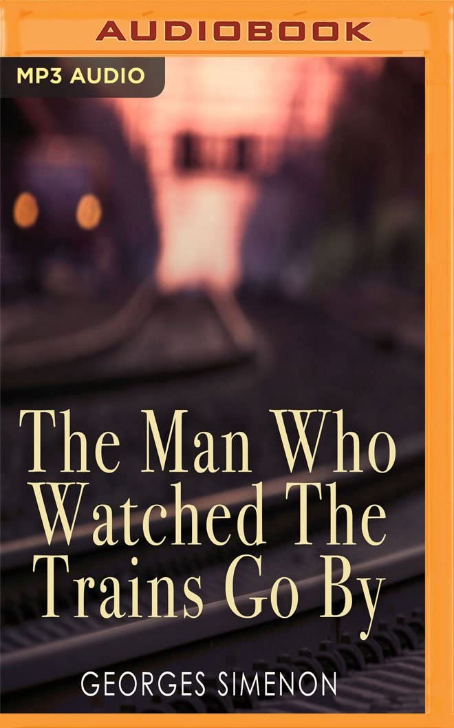 Man Who Watched the Trains Go By, The