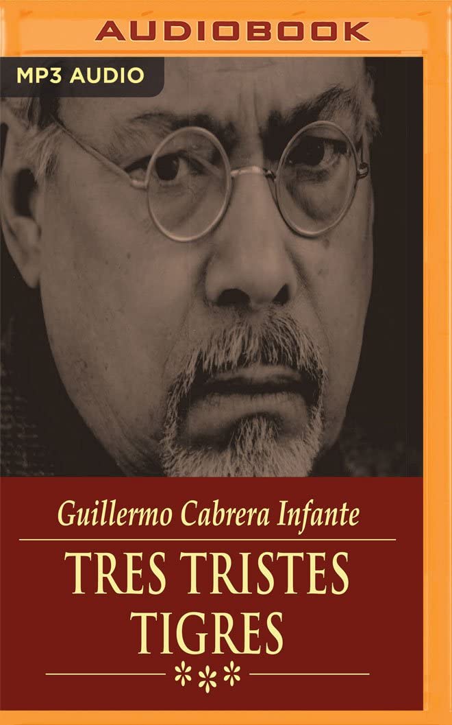 Tres Tristes Tigres (Spanish Edition)