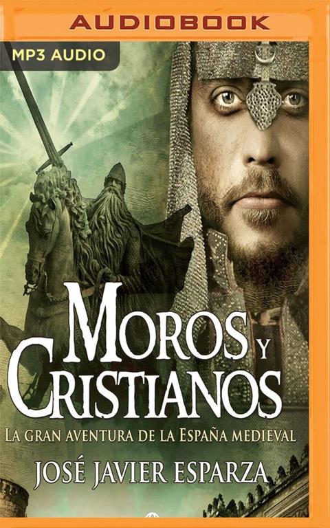 Moros y cristianos: La gran aventura de la Espa&ntilde;a medieval (La Reconquista) (Spanish Edition)