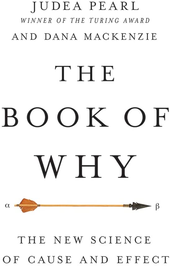 The Book of Why: The New Science of Cause and Effect