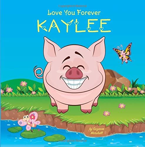 Love You Forever, Kaylee: Personalized Book: Love You Forever (I Love You Forever, Personalized Books, Personalized Book, Gifts for Kids)